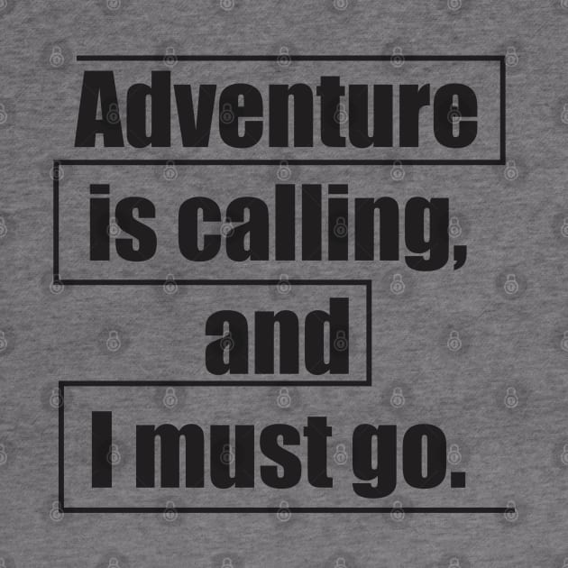 Adventure is calling, and I must go. by Qasim